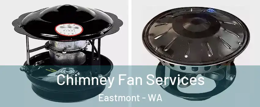  Chimney Fan Services Eastmont - WA