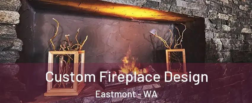 Custom Fireplace Design Eastmont - WA