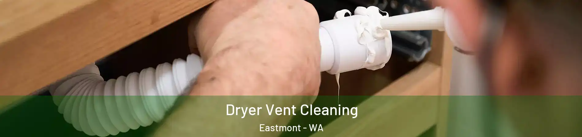  Dryer Vent Cleaning Eastmont - WA