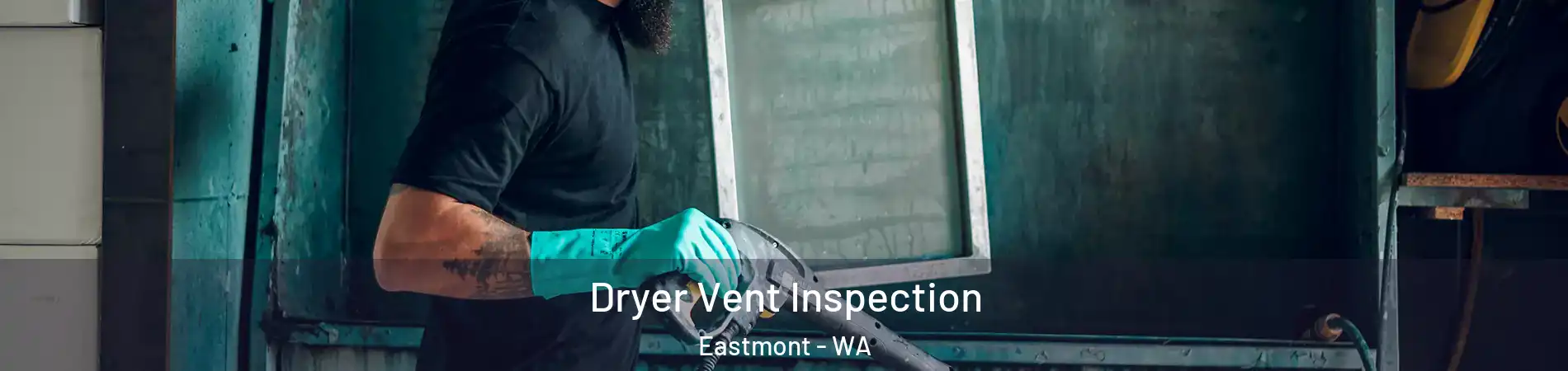  Dryer Vent Inspection Eastmont - WA