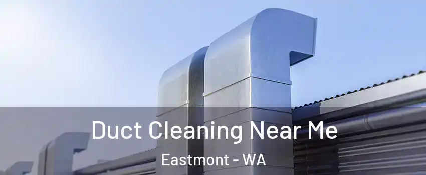  Duct Cleaning Near Me Eastmont - WA