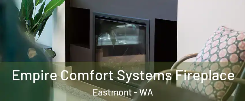  Empire Comfort Systems Fireplace Eastmont - WA