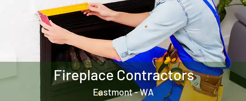  Fireplace Contractors Eastmont - WA
