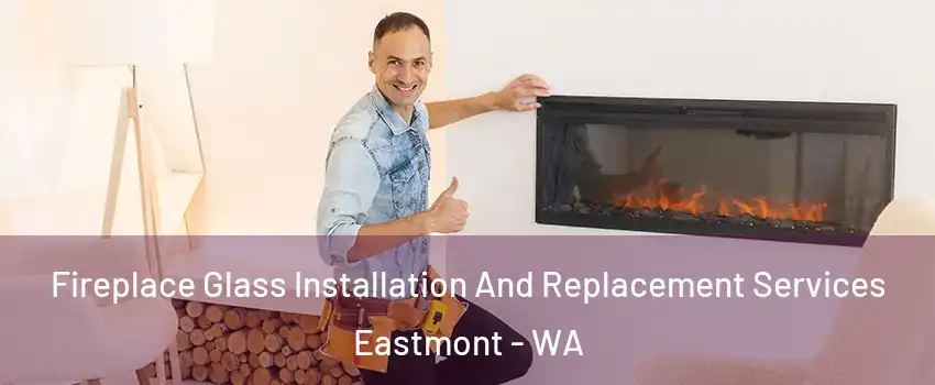  Fireplace Glass Installation And Replacement Services Eastmont - WA