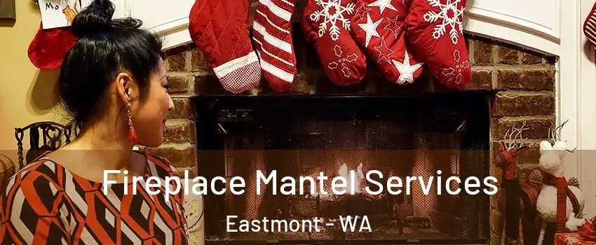  Fireplace Mantel Services Eastmont - WA