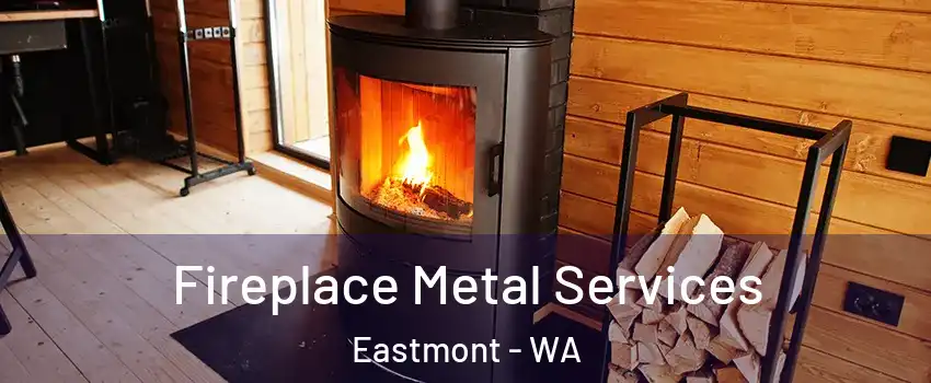  Fireplace Metal Services Eastmont - WA