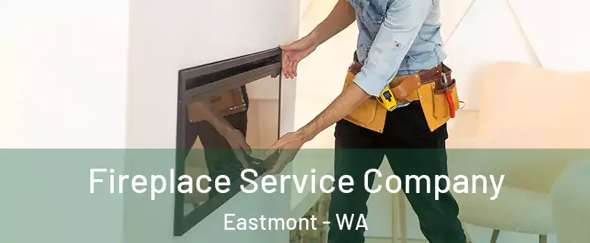  Fireplace Service Company Eastmont - WA