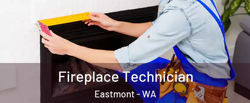  Fireplace Technician Eastmont - WA