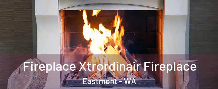  Fireplace Xtrordinair Fireplace Eastmont - WA