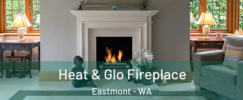  Heat & Glo Fireplace Eastmont - WA