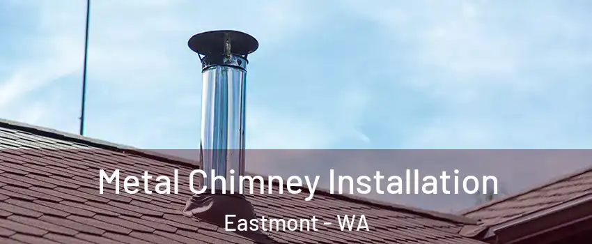  Metal Chimney Installation Eastmont - WA