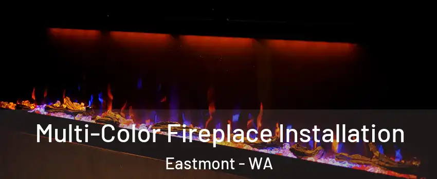  Multi-Color Fireplace Installation Eastmont - WA