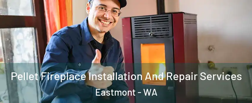  Pellet Fireplace Installation And Repair Services Eastmont - WA