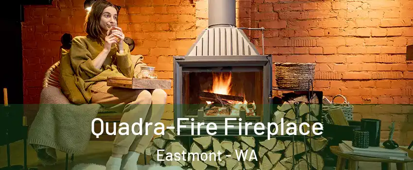  Quadra-Fire Fireplace Eastmont - WA