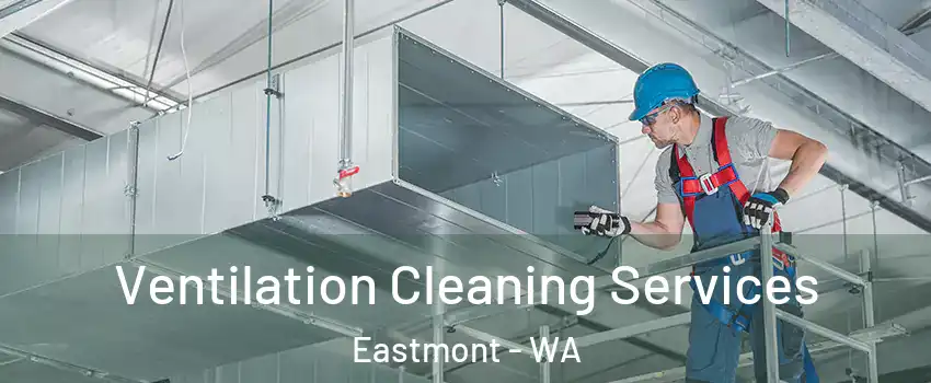  Ventilation Cleaning Services Eastmont - WA