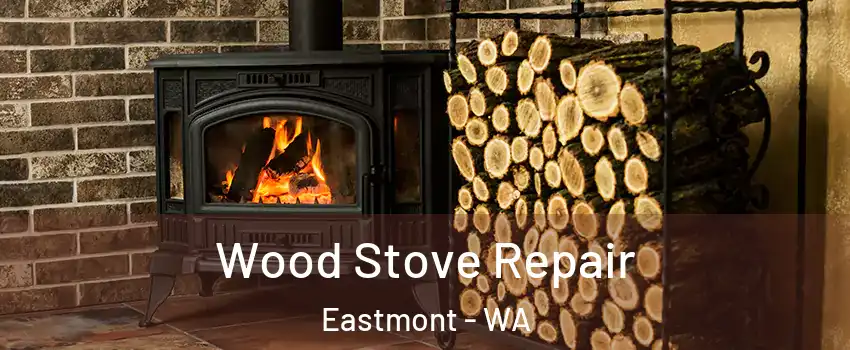  Wood Stove Repair Eastmont - WA